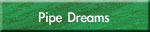 Pipe Dreams Come True