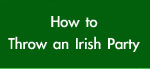 Throw an Irish Party!