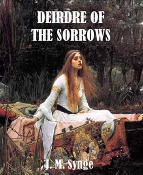 The Irish Legend of Deirdre of the SorrowsDeirdre of the Sorrows