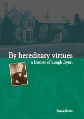 By Hereditary Virtue: a History of Lough Rynn by Fiona Slevin